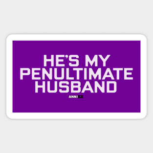 AnniXX: He's My Penultimate Husband Magnet